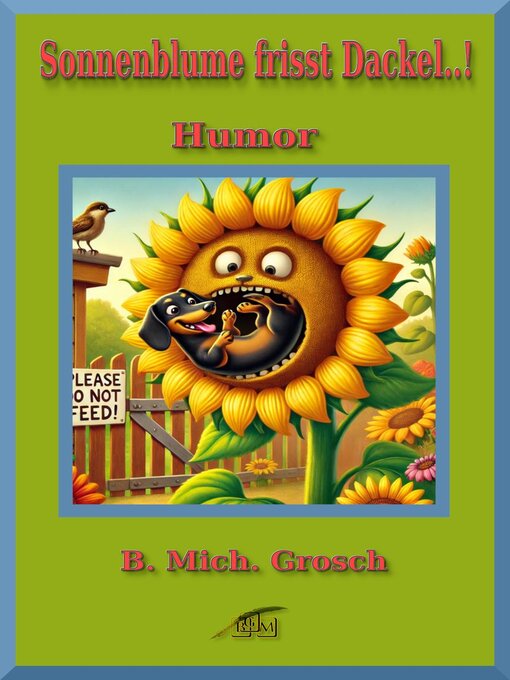 Title details for Sonnenblume frisst Dackel..! by B. Mich. Grosch - Available